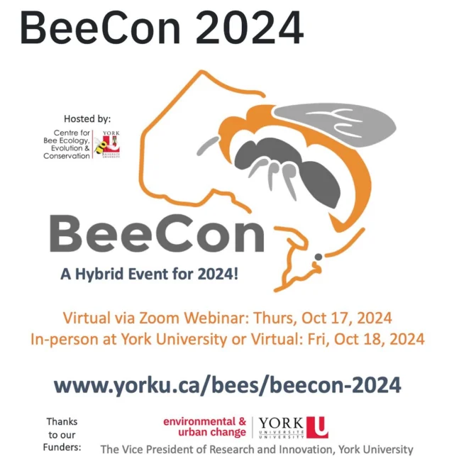 Register: https://www.yorku.ca/bees/beecon-2024/

BeeCon 2024 is a hybrid event that brings together bee biologists on a global scale to discuss bees, collection methods, pollination, genomics, conservation and behaviour. BeeCon will take place on Oct. 17 (via Zoom Webinar) and on Oct 18 with an in-person option at York University (Location TBD) as well as a virtual option. More details including the schedule, a full program, and location details will be posted soon! 

It’s FREE and fully virtual (via Zoom) on Thursday, 10/17, and hybrid on Friday 10/18.

@yorkuniversity 
#BeeCon
#beeconservation